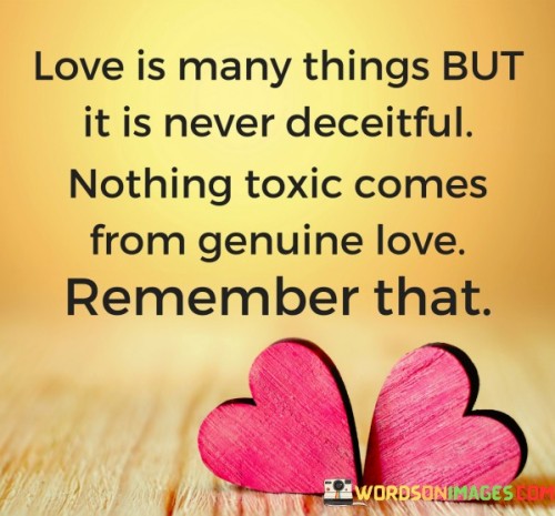 Love-Is-Many-Things-But-It-Is-Never-Deceitful-Nothing-Toxic-Quotes.jpeg