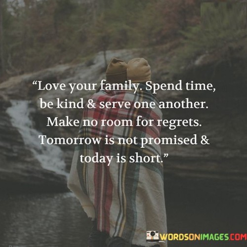 Love-Your-Family-Spend-Time-Be-Kind--Serve-Quotes.jpeg