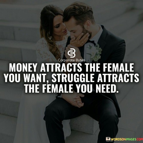 Money-Attracts-The-Female-You-Want-Struggle-Attract-Quotes.jpeg
