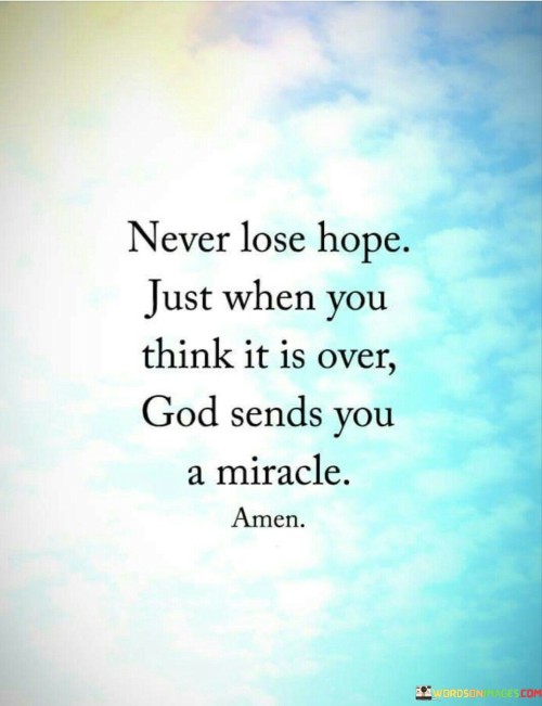 Never Lose Hope Just When You Think It Is Over Quotes
