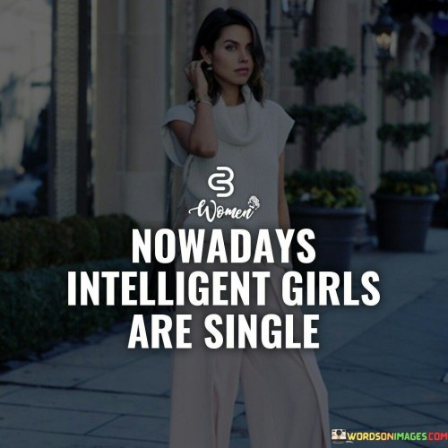 Nowadays Intelligent Girls Are Single Quotes