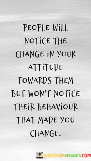 People-Will-Notice-The-Change-In-Your-Attitude-Towards-Quotes.jpeg
