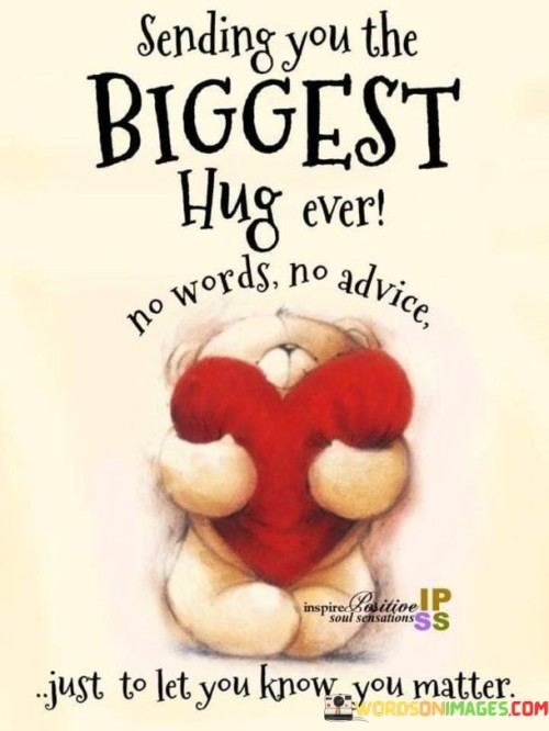 Sending You The Biggest Hug Ever No Words Quotes