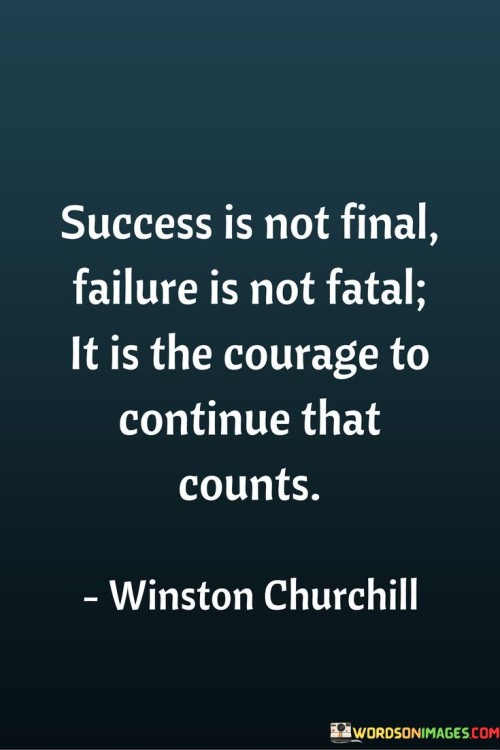 Success-Is-Not-Final-Failure-Is-Not-Fatal-It-Is-The-Courage-To-Continue-That-Counts-Quotes.jpeg