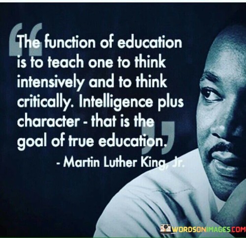 The Function Of Education Is To Teach One To Think Intensively And To Think Quotes