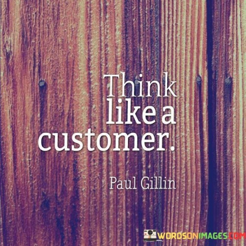Think Like A Customer Quotes