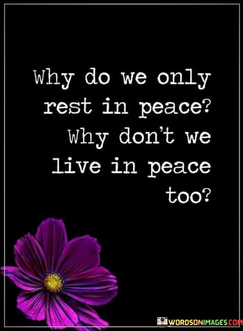 Why-Do-We-Only-Rest-In-Peace-Quotes.jpeg