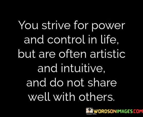 You Strive For Power And Control In Life Quotes