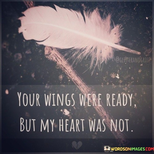 Your-Wings-Were-Ready-But-My-Heart-Was-Not-Quotes.jpeg