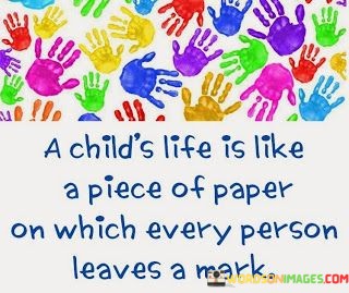 A-Childs-Life-Is-Like-A-Piece-Of-Paper-On-Which-Quotes.jpeg