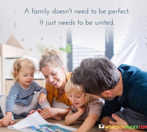 A Family Doesn't Need To Be Perfect It Just Quotes
