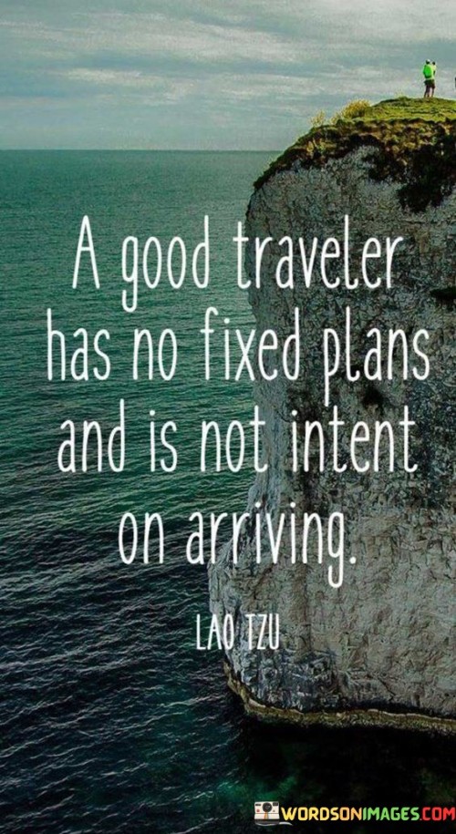 A-Good-Traveler-Has-No-Fixed-Plans-And-Is-Not-Intent-Quotes.jpeg
