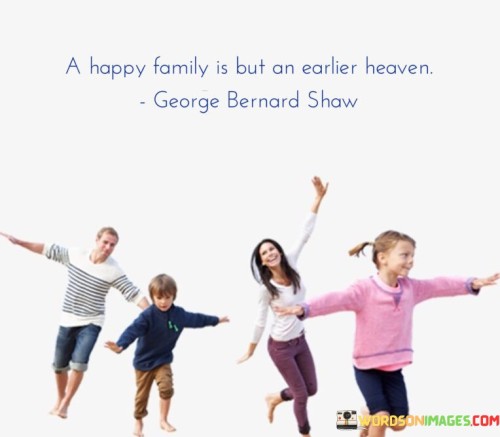 A Happy Family Is But An Earlier Heaven Quotes