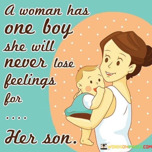 A Women Has One Boy She Will Never Lose Quotes