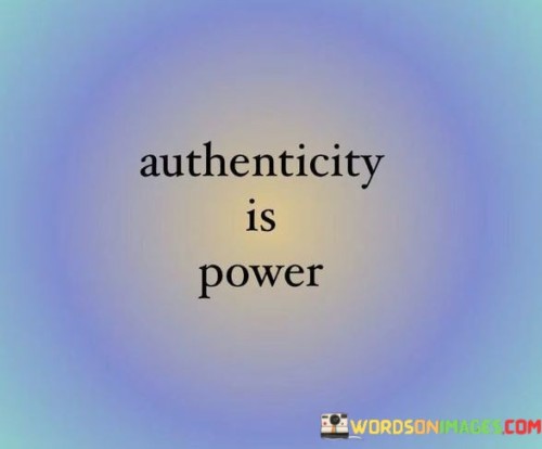 Authenticity Is Power Quotes