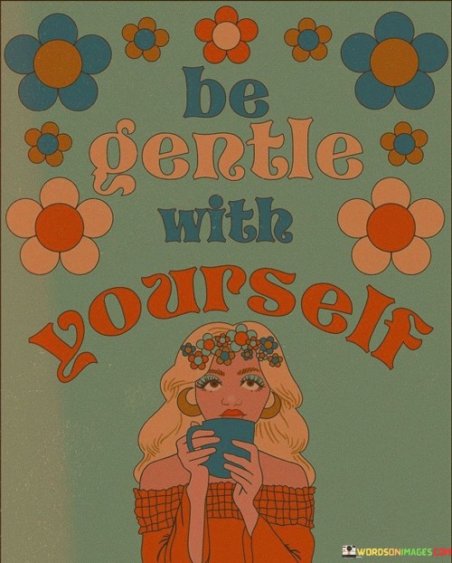 Be-Gentle-With-Yourself-Quotes.jpeg
