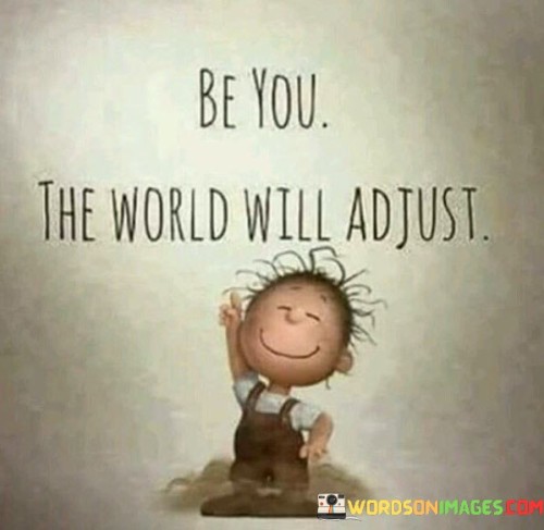 Be-You-The-World-Will-Adjust-Quotes.jpeg