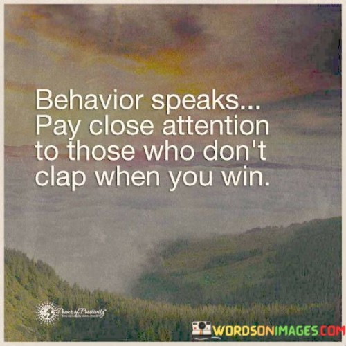 Behavior-Speaks-Pay-Close-Attention-To-Those-Who-Dont-Clap-Quotes.jpeg