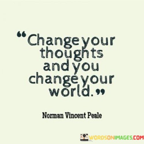 Change-Your-Thoughts-And-You-Change-Your-World-Quotes.jpeg