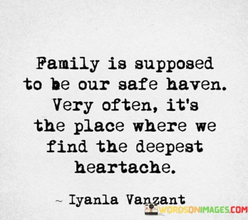 Family Is Supposed To Be Our Safe Haven Very Quotes