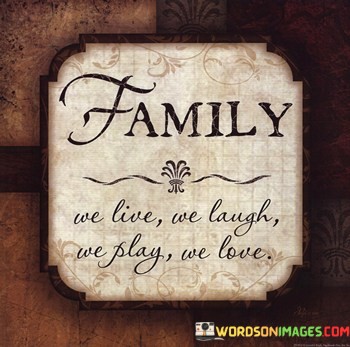 Family-We-Live-We-Laugh-We-Play-We-Love-Quotes.jpeg