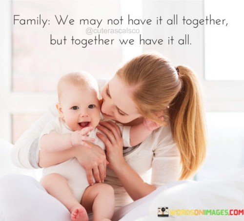 Family We May Not Have It All Together But Together Quotes