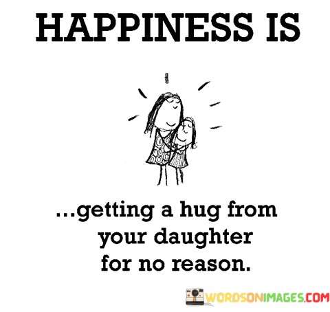 Happiness-Is-Getting-A-Hug-From-Your-Daughter-Quotes.jpeg