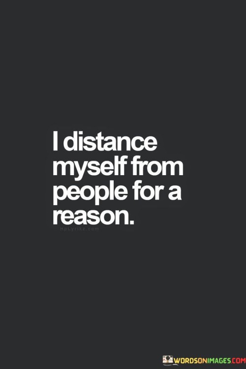 I-Distance-Myself-From-People-For-A-Reason-Quotes.jpeg