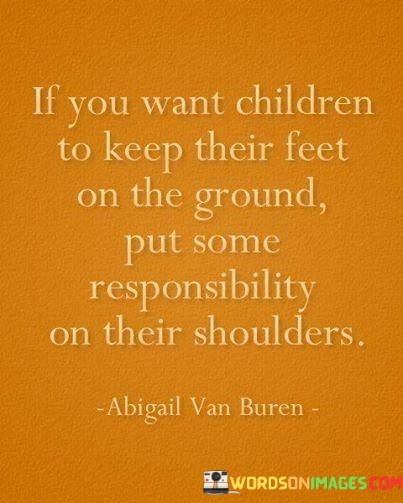 If-Your-Want-Children-To-Keep-Their-Feet-On-The-Quotes.jpeg