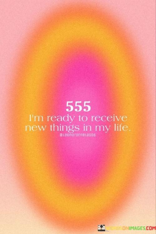 I'm Ready To Receive New Things In My Life Quotes