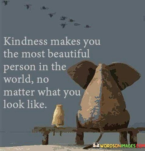 Kindness-Makes-You-The-Most-Beautiful-Person-In-The-World-Quotes.jpeg
