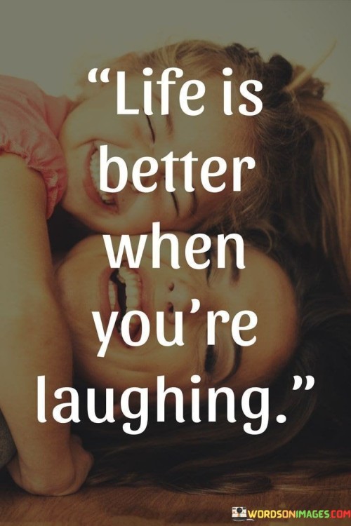 Life-Is-Better-When-Youre-Laughing-Quotes.jpeg