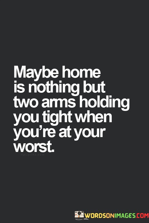 Maybe-Home-Is-Nothing-But-Two-Arms-Holding-Quotes.jpeg