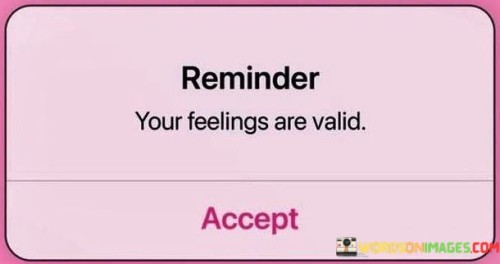 Reminder-Your-Feelings-Are-Valid-Quotes.jpeg