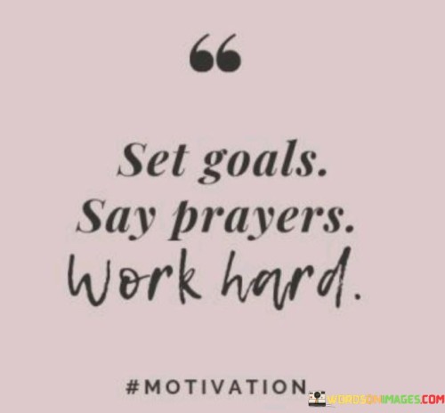 Set Goals Say Prayers Work Hard Quotes