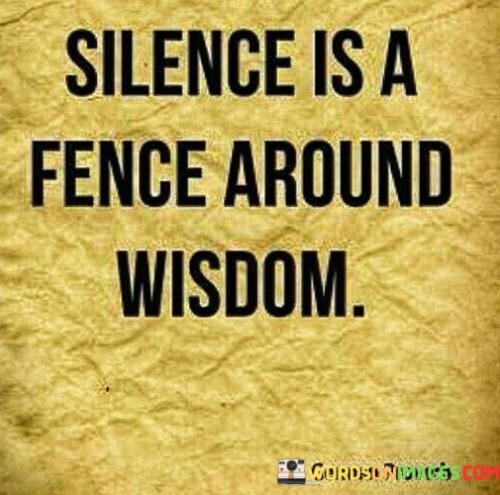 Silence-Is-A-Fence-Around-Wisdom-Quotes.jpeg