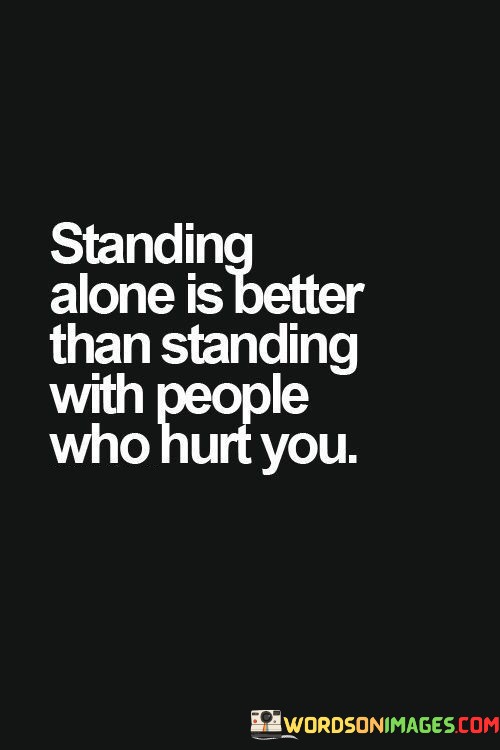Standing-Alone-Is-Better-Than-Standing-With-Quotes.jpeg