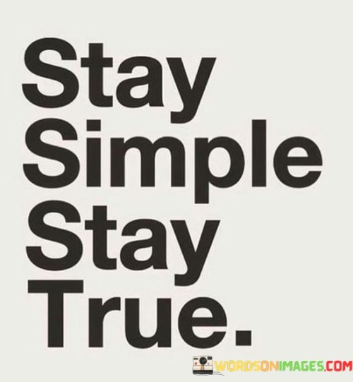 Stay-Smiple-Stay-True-Quotes.jpeg