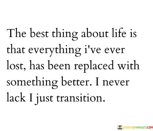 The Best Thing About Life Is That Everything I've Ever Lost Quotes