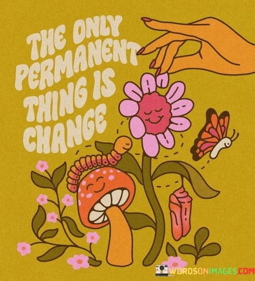 The-Only-Permanent-Thing-Is-Change-Quotes.jpeg