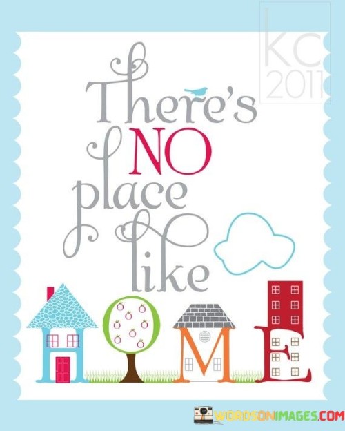 There's No Place Like Home Quotes