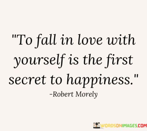 To-Fall-In-Love-With-Yourself-Is-The-First-Secret-To-Happiness-Quotes.jpeg