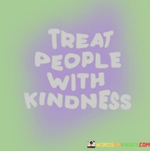 Treat-People-With-Kindness-Quotes.jpeg