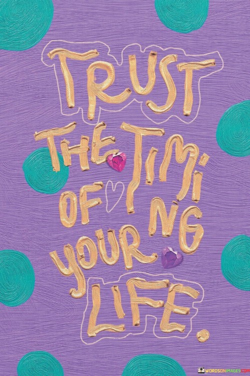 Trust-The-Timing-Of-Your-Life-Quotes.jpeg