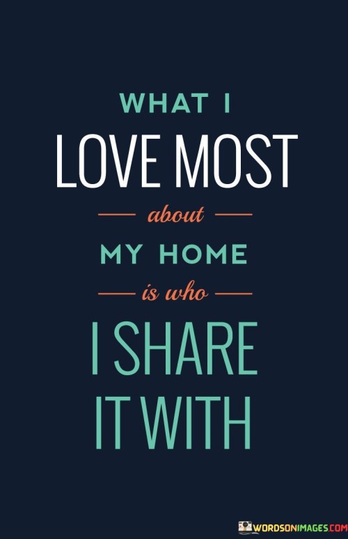What I Love Most About My Home Is Who I Quotes