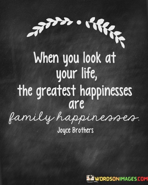 When You Look At Your Life The Greatest Happiness Quotes