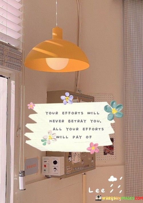Your-Efforts-Will-Never-Betary-You-All-Your-Efforts-Will-Pay-Of-Quotes.jpeg
