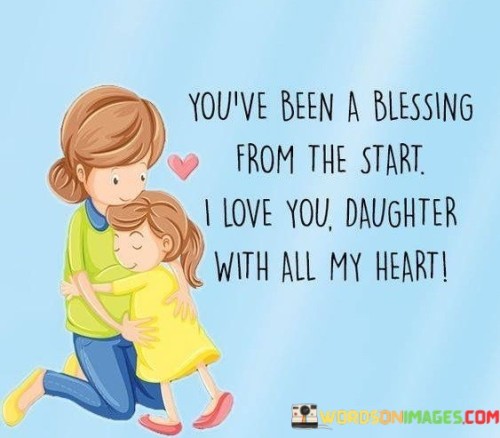 You've Been A Blessing From The Start I Love Quotes