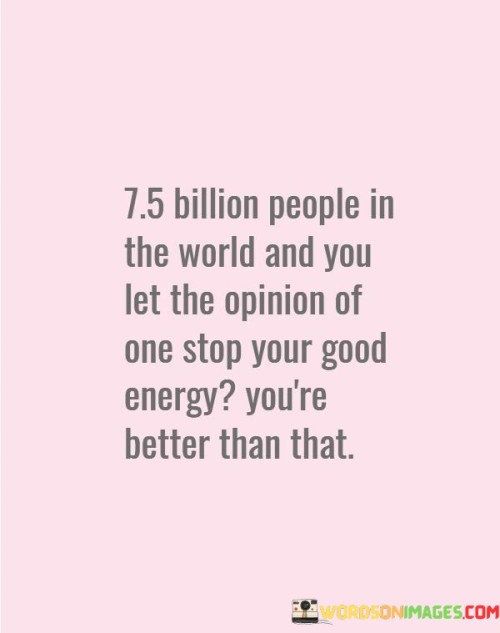 7.5-Billion-People-The-World-And-You-Let-The-Opinion-Quotes.jpeg