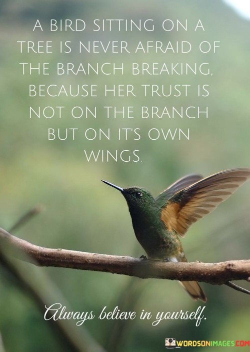 A-Bird-Sitting-On-A-Tree-Is-Never-Afraid-Of-The-Branch-Breaking-Quotes.jpeg